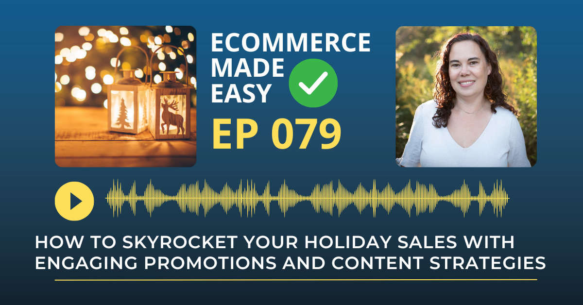 EP 079: How to Skyrocket Your Holiday Sales with Engaging Promotions and Content Strategies