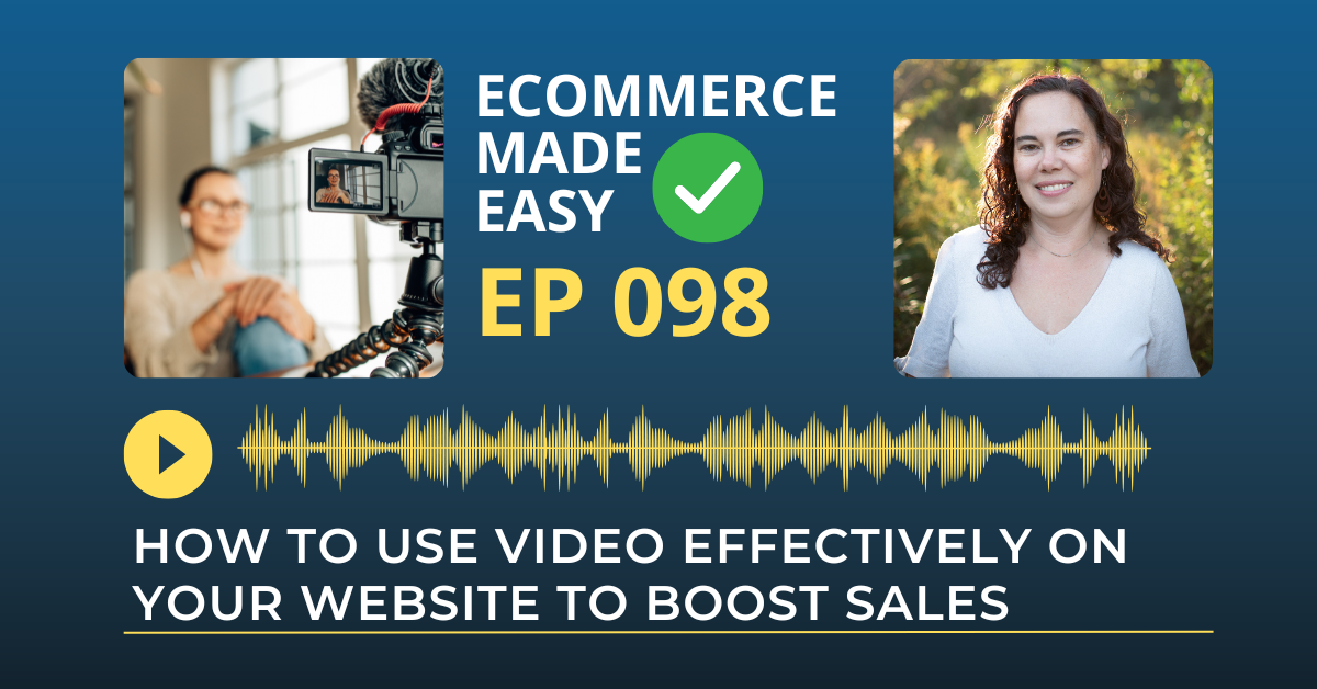 EP 098: How to use Video Effectively on your Website to Boost Sales