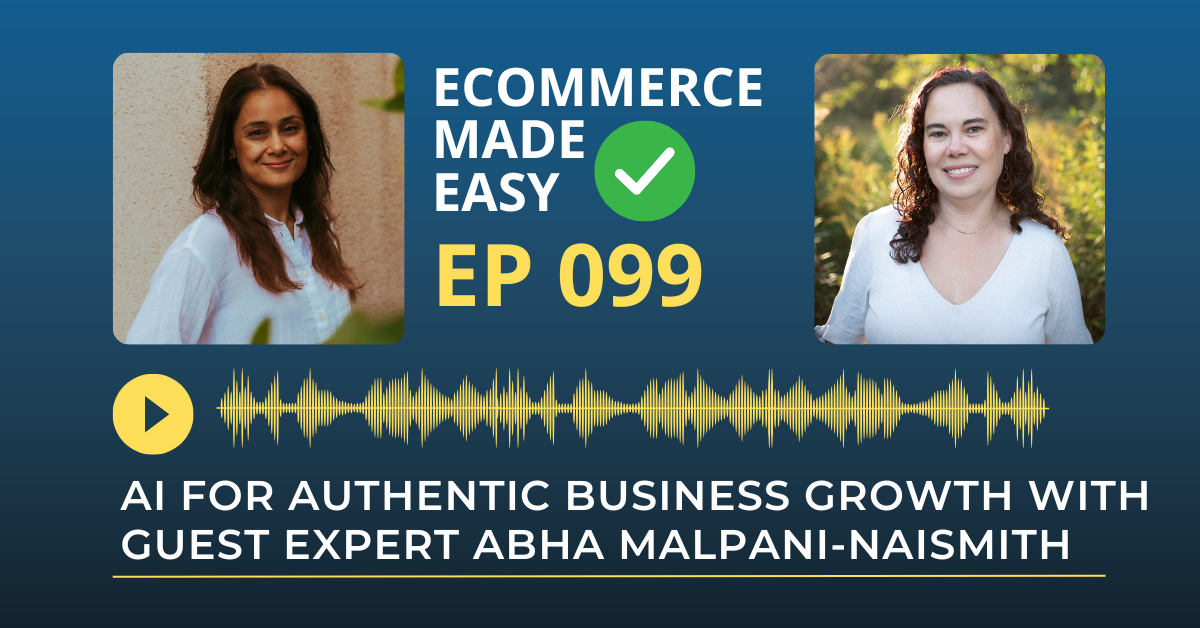 EP 099: AI for Authentic Business Growth with guest expert Abha Malpani-Naismith
