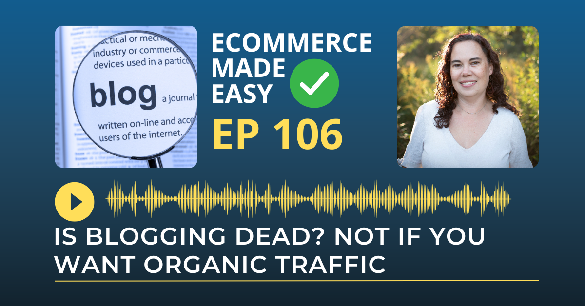 EP 106: Is Blogging Dead? Not If You Want Organic Traffic