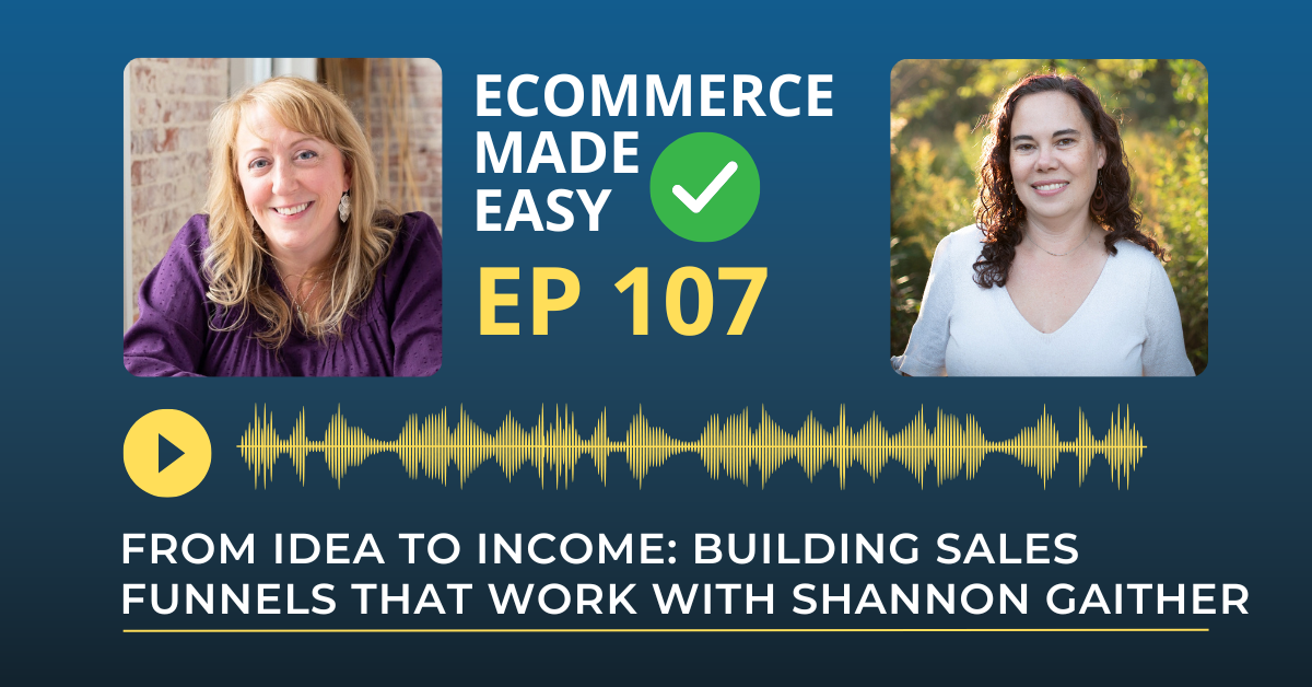 EP 107: From Idea to Income: Building Sales Funnels That Work with Shannon Gaither
