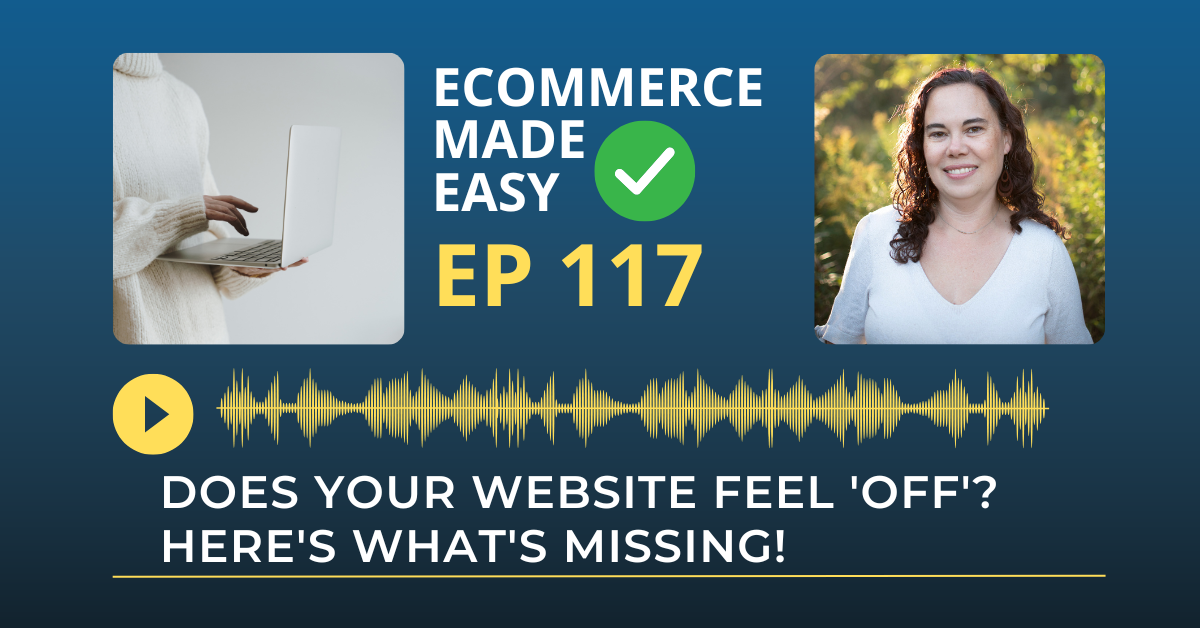 EP 117: Does your website feel 'off'? Here's what's missing!