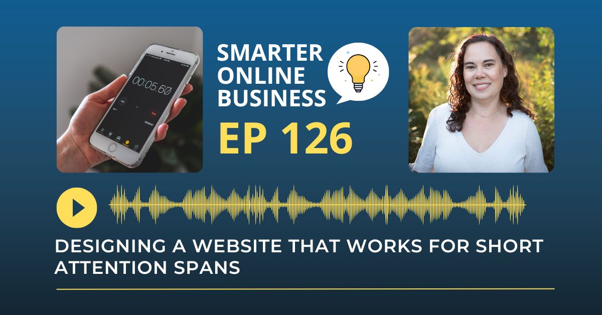 EP 126: Designing a Website That Works for Short Attention Spans