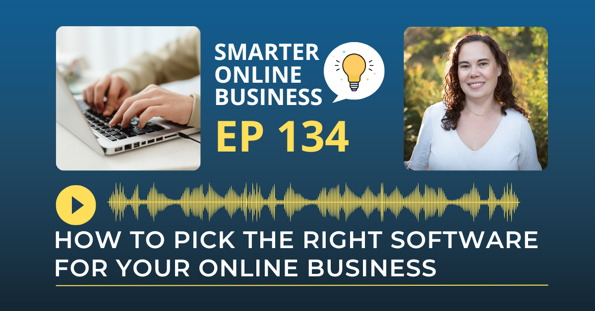 EP 134: How To Pick The Right Software For Your Online Business