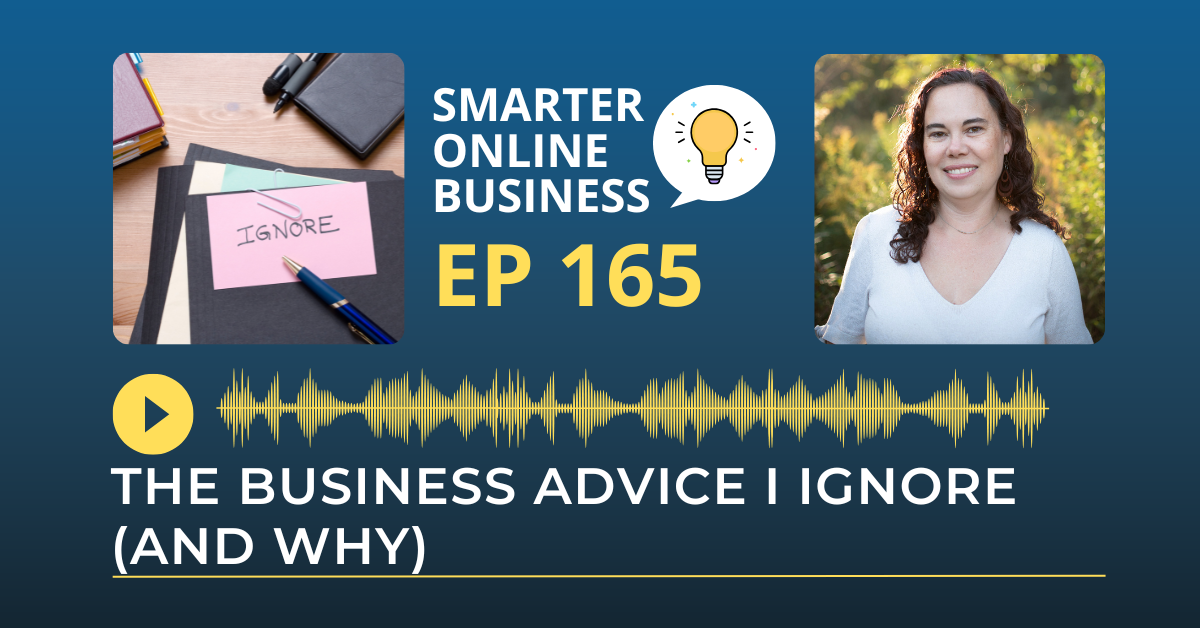 EP 165: The Business Advice I Ignore (And Why)